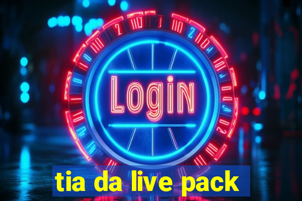 tia da live pack